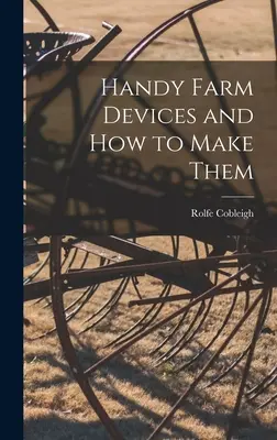 Praktikus mezőgazdasági eszközök és elkészítésük módja - Handy Farm Devices and how to Make Them