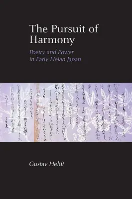 A harmónia keresése: A költészet és a hatalom a korai Heian-korabeli Japánban - The Pursuit of Harmony: Poetry and Power in Early Heian Japan