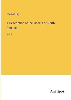 A Description of the Insects of North America: I. kötet - A Description of the Insects of North America: Vol. I