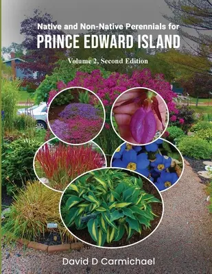 Bennszülött és nem bennszülött évelők Prince Edward-sziget számára: Képes könyvtár - Native and Non-Native Perennials for Prince Edward Island: A Pictorial Library