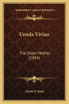 Ursula Vivian: A nővér-anya (1884) - Ursula Vivian: The Sister-Mother (1884)