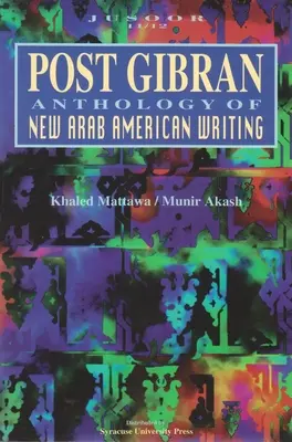 Post Gibran: Az új arab-amerikai írások antológiája - Post Gibran: Anthology of New Arab American Writing