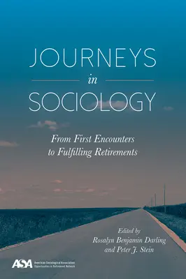 Utazások a szociológiában: Az első találkozásoktól a teljes nyugdíjba vonulásig - Journeys in Sociology: From First Encounters to Fulfilling Retirements