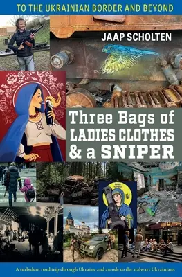Három zsák női ruha és egy mesterlövész: Az ukrán határra és azon túl - Three Bags of Ladies Clothes & a Sniper: To the Ukrainian Border and Beyond