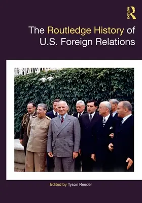The Routledge History of U.S. Foreign Relations (Az amerikai külkapcsolatok története) - The Routledge History of U.S. Foreign Relations