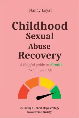 Gyermekkori szexuális bántalmazásból való felépülés: A helpful guide to finally reclaim your life - Childhood Sexual Abuse Recovery: A helpful guide to finally reclaim your life