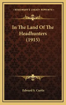 A fejvadászok földjén (1915) - In The Land Of The Headhunters (1915)