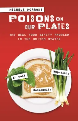 Mérgek a tányérunkon: A valódi élelmiszerbiztonsági probléma az Egyesült Államokban - Poisons on Our Plates: The Real Food Safety Problem in the United States