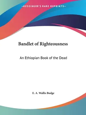 Az igazmondás bandája: Egy etióp halottaskönyv - Bandlet of Righteousness: An Ethiopian Book of the Dead