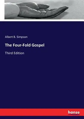 A négyszeres evangélium: Harmadik kiadás - The Four-Fold Gospel: Third Edition