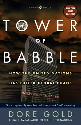 A zagyvaság tornya: Hogyan szította az ENSZ a globális káoszt? - Tower of Babble: How the United Nations Has Fueled Global Chaos