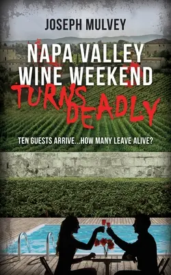 A Napa-völgyi borhétvége halálos kimenetelűvé válik - Napa Valley Wine Weekend Turns Deadly