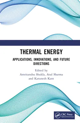 Hőenergia: Alkalmazások, innovációk és jövőbeli irányok - Thermal Energy: Applications, Innovations, and Future Directions