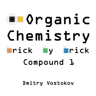 Szerves kémia tégláról téglára, vegyület 1: A LEGO(R) segítségével a szerkezet és a reakcióképesség tanítására - Organic Chemistry Brick by Brick, Compound 1: Using LEGO(R) to Teach Structure and Reactivity