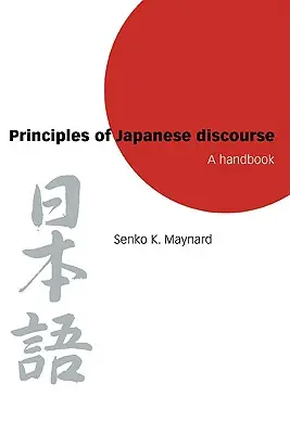 A japán diskurzus alapelvei: A Handbook - Principles of Japanese Discourse: A Handbook