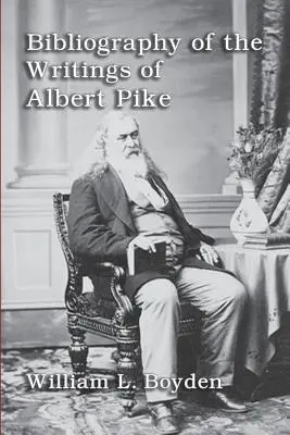 Albert Pike írásainak bibliográfiája - Bibliography of the Writings of Albert Pike