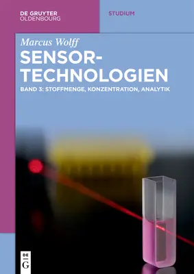 Sensor-Technologien: Band 3: Stoffmenge, Konzentration, Analytik (3. kötet) - Sensor-Technologien: Band 3: Stoffmenge, Konzentration, Analytik