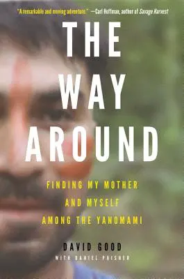 A kerülőút: Anyám és önmagam megtalálása a yanomamiak között - The Way Around: Finding My Mother and Myself Among the Yanomami