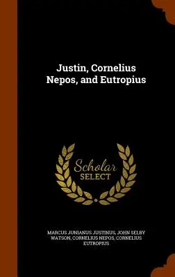 Justinus, Cornelius Nepos és Eutropius - Justin, Cornelius Nepos, and Eutropius