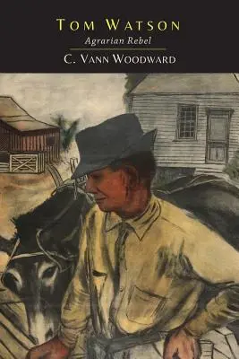 Tom Watson: Watson: Agrárlázadó: Agrárlázadó - Tom Watson: Agrarian Rebel: Agrarian Rebel