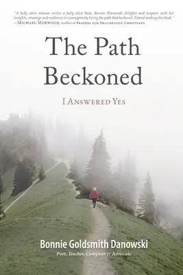 Az ösvény, amely hívogat: I Answered Yes - The Path Beckoned: I Answered Yes