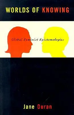 A tudás világai: Global Feminist Epistemologies - Worlds of Knowing: Global Feminist Epistemologies