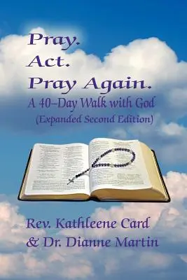 Pray. ACT. Imádkozz újra. 40 napos út Istennel (bővített második kiadás) - Pray. ACT. Pray Again. a 40-Day Walk with God (Expanded Second Edition)