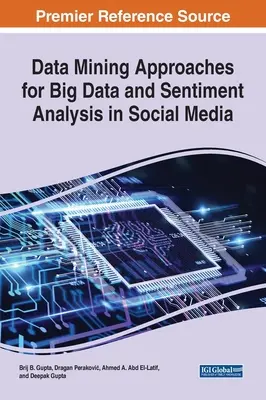 Adatbányászati megközelítések a közösségi média nagy adat- és hangulatelemzéséhez - Data Mining Approaches for Big Data and Sentiment Analysis in Social Media