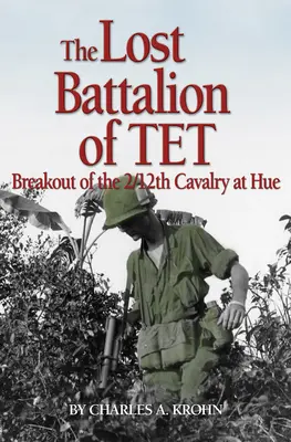 A TET elveszett zászlóalja: A 2/12. lovasság kitörése Hue-nál - Lost Battalion of TET: The Breakout of 2/12th Cavalry at Hue