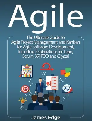 Agile: Az agilis projektmenedzsment és a Kanban végső útmutatója az agilis szoftverfejlesztéshez, magyarázatokkal a L - Agile: The Ultimate Guide to Agile Project Management and Kanban for Agile Software Development, Including Explanations for L