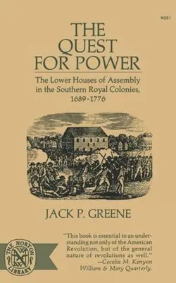 A hatalomra törekvés: Az alsóházak a déli királyi gyarmatokon, 1689-1776 - The Quest for Power: The Lower Houses of Assembly in the Souther Royal Colonies, 1689-1776