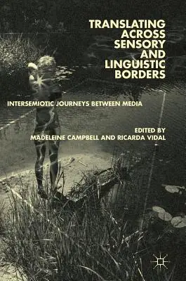 Fordítás érzékszervi és nyelvi határokon át: Interszemiotikus utazások a médiumok között - Translating Across Sensory and Linguistic Borders: Intersemiotic Journeys Between Media