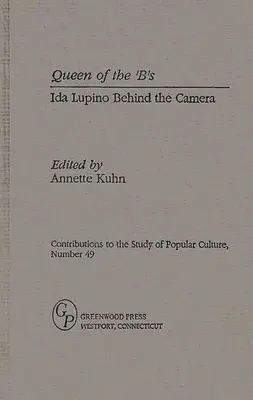 A B-k királynője: Ida Lupino a kamera mögött - Queen of the 'B's: Ida Lupino Behind the Camera