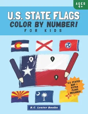 Amerikai állami zászlók: Color By Number For Kids: Bringing The 50 Flags Of The USA To Life With This Fun Geography Theme Coloring Book For Childr - U.S. State Flags: Color By Number For Kids: Bring The 50 Flags Of The USA To Life With This Fun Geography Theme Coloring Book For Childr