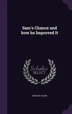 Sam esélye és hogyan javított rajta - Sam's Chance and how he Improved It