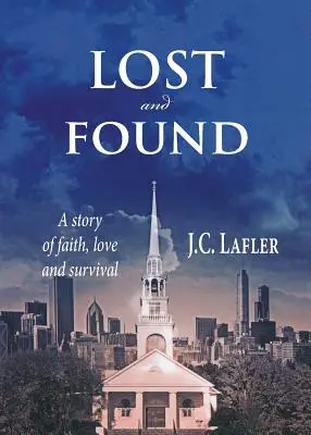 Elveszett és megtalált: A hit, a szerelem és a túlélés története - Lost and Found: A Story of Faith, Love and Survival