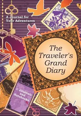 Az utazó nagy naplója: Napló a kalandjaidhoz - The Traveler's Grand Diary: A Journal for Your Adventures