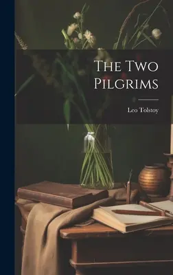 A két zarándok ((Graf) Leo Tolsztoj) - The Two Pilgrims ((Graf) Leo Tolstoy)