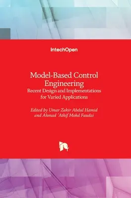 Modellalapú irányítástechnika: A legújabb tervezés és megvalósítások változatos alkalmazásokhoz - Model-Based Control Engineering: Recent Design and Implementations for Varied Applications