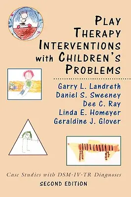 Játékterápiás beavatkozások gyermekek problémáival: Esettanulmányok Dsm-IV-Tr diagnózisokkal - Play Therapy Interventions with Children's Problems: Case Studies with Dsm-IV-Tr Diagnoses