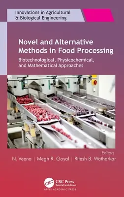 Új és alternatív módszerek az élelmiszer-feldolgozásban: Biotechnológiai, fizikai-kémiai és matematikai megközelítések - Novel and Alternative Methods in Food Processing: Biotechnological, Physicochemical, and Mathematical Approaches