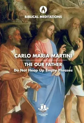 A Miatyánk: Ne halmozz fel üres frázisokat - The Our Father: Do Not Heap Up Empty Phrases