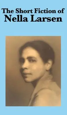 Nella Larsen rövid regényei - The Short Fiction of Nella Larsen