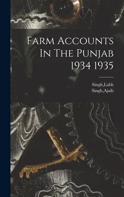 Mezőgazdasági számlák a Pandzsábban 1934-1935 - Farm Accounts In The Punjab 1934 1935