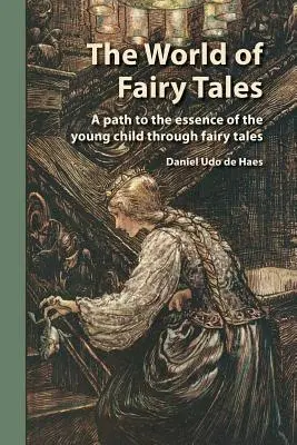 A mesék világa: A kisgyermek lényegéhez vezető út a meséken keresztül - The World of Fairy Tales: A path to the essence of the young child through fairy tales