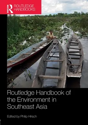 Routledge Handbook of the Environment in Southheast Asia (A délkelet-ázsiai környezetvédelem kézikönyve) - Routledge Handbook of the Environment in Southeast Asia