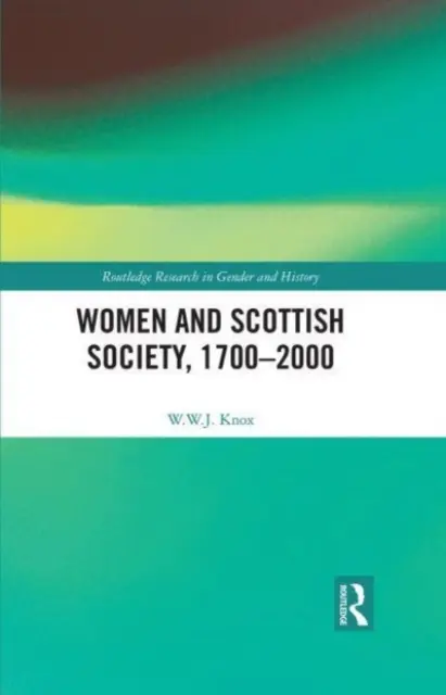 Nők és a skót társadalom, 1700-2000 - Women and Scottish Society, 1700-2000