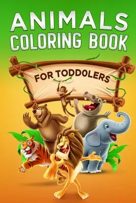 Állatok színezőkönyv: For Toddlers - Animals Coloring Book: For Toddlers