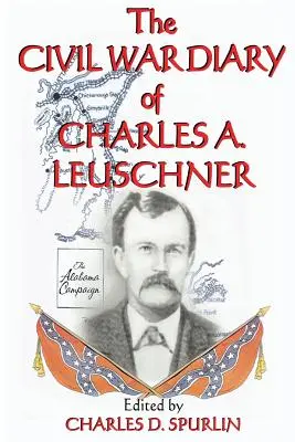 Charles A. Leuschner polgárháborús naplója - The Civil War Diary of Charles A. Leuschner