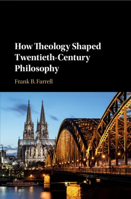 Hogyan alakította a teológia a huszadik századi filozófiát? - How Theology Shaped Twentieth-Century Philosophy
